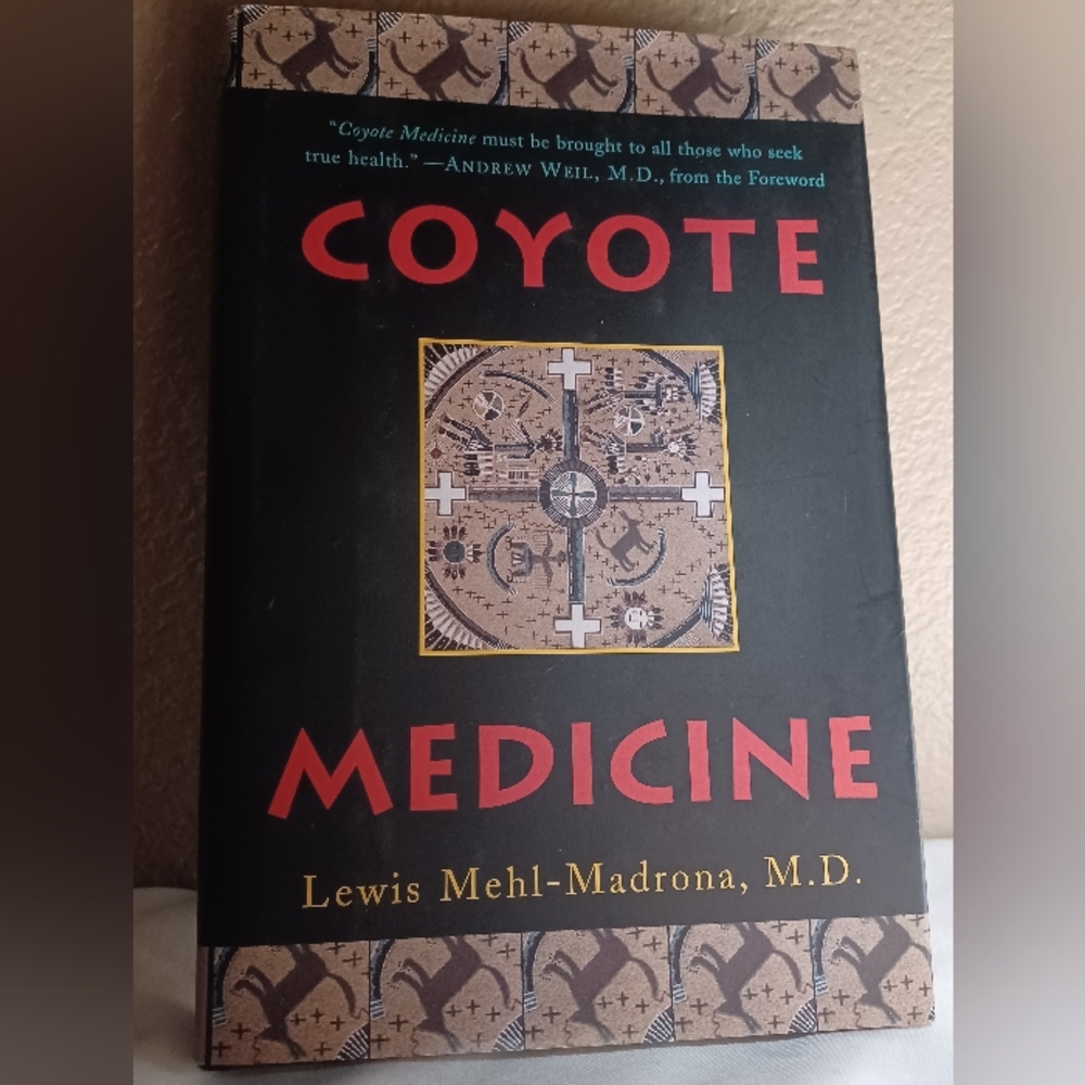 Coyote Medicine - Hardcover Book - Written By: Lewis Mehl-Madrona, M.D.
